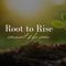 Root to Rise Retreat (Registration Required)