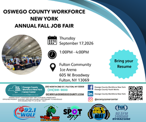 Oswego County Workforce New York Annual Fall Job Fair September 17 2026 1 to 4pm at the Fulton Community Ice Arena, 605 W. Broadway, Fulton NY 13069